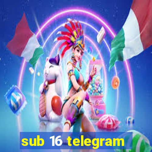 sub 16 telegram