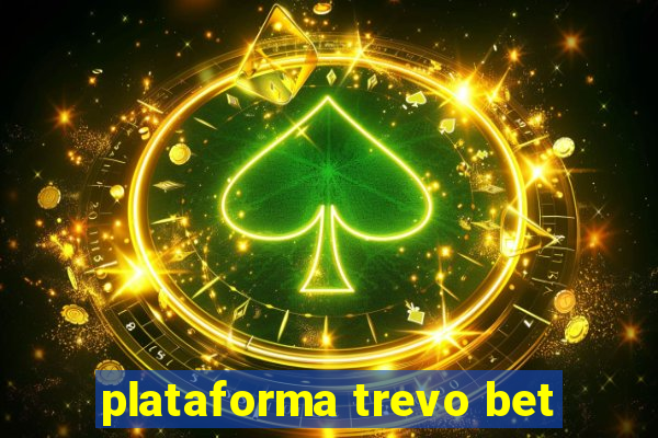 plataforma trevo bet