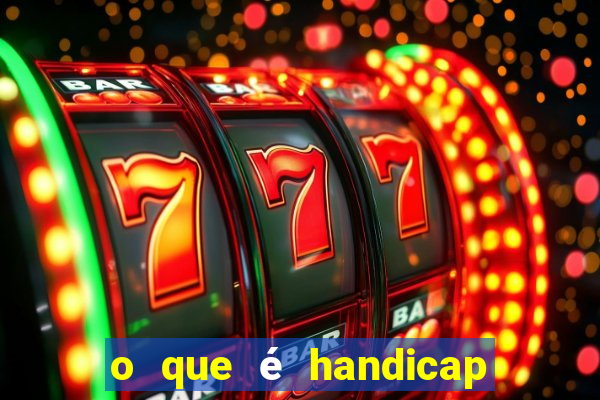 o que é handicap - 1.5