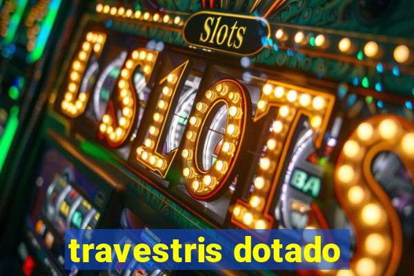 travestris dotado