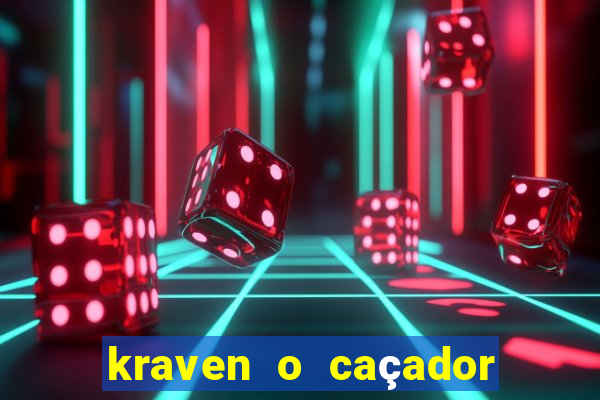 kraven o caçador filme completo dublado online