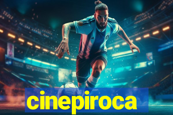 cinepiroca