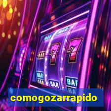 comogozarrapido