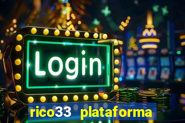 rico33 plataforma de jogos