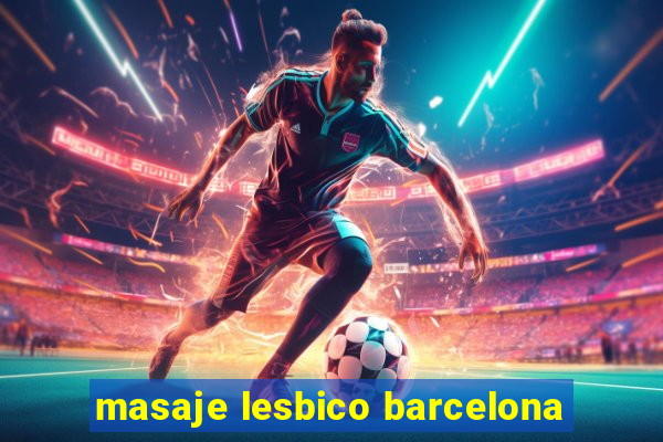 masaje lesbico barcelona