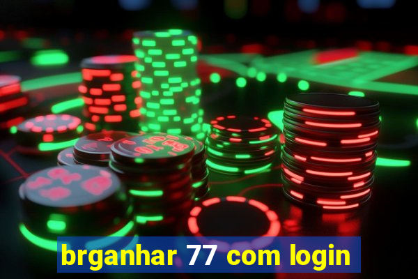 brganhar 77 com login