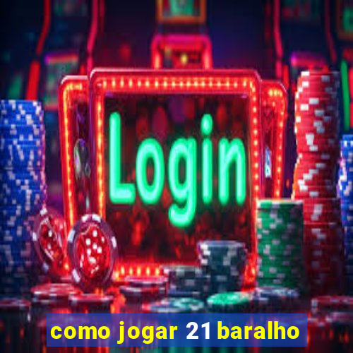 como jogar 21 baralho