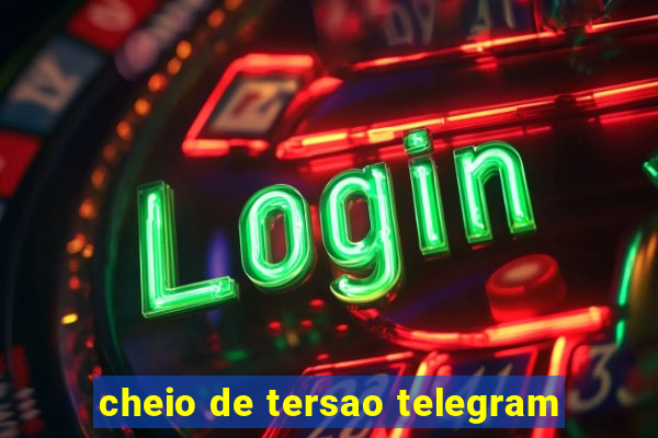 cheio de tersao telegram