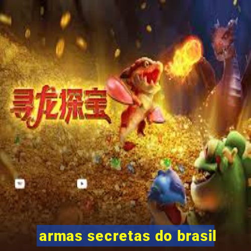 armas secretas do brasil