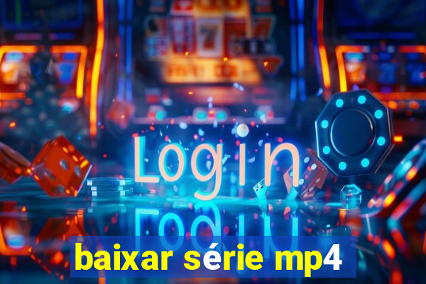 baixar série mp4