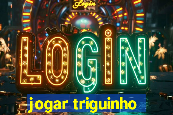 jogar triguinho