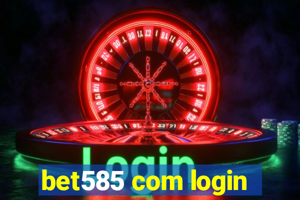 bet585 com login