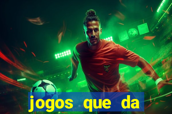 jogos que da dinheiro sem depositar