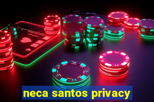 neca santos privacy