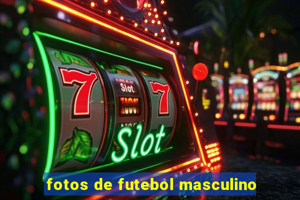 fotos de futebol masculino