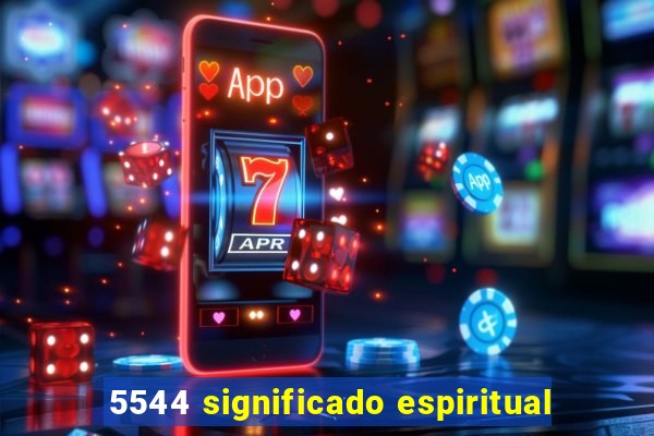 5544 significado espiritual