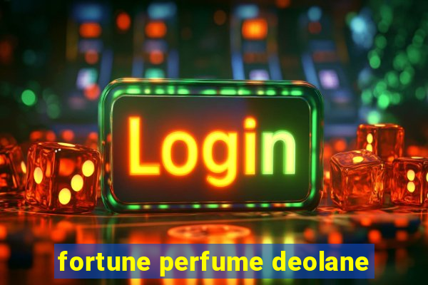 fortune perfume deolane