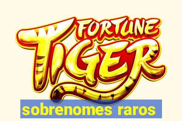 sobrenomes raros