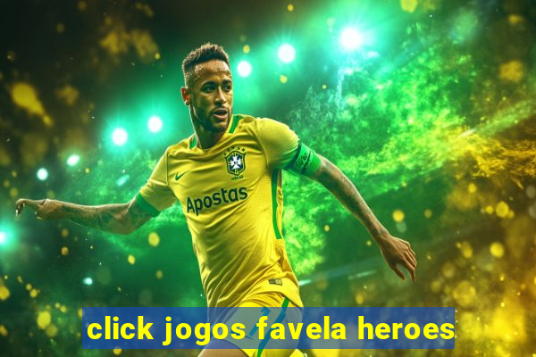 click jogos favela heroes