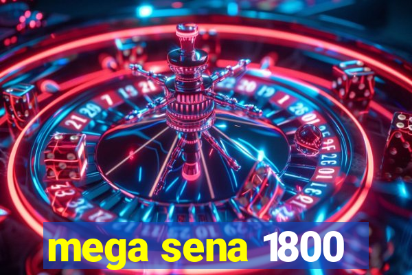 mega sena 1800