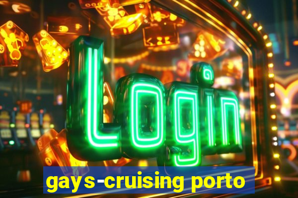 gays-cruising porto