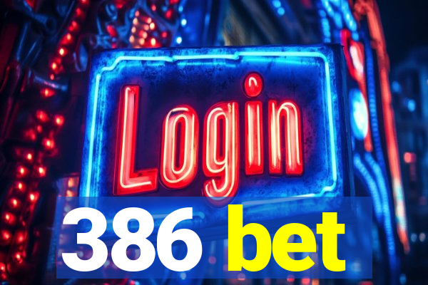 386 bet