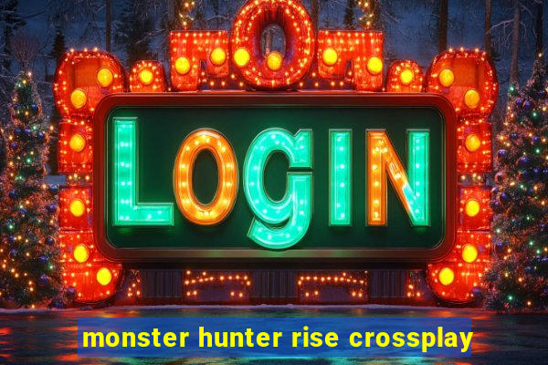 monster hunter rise crossplay