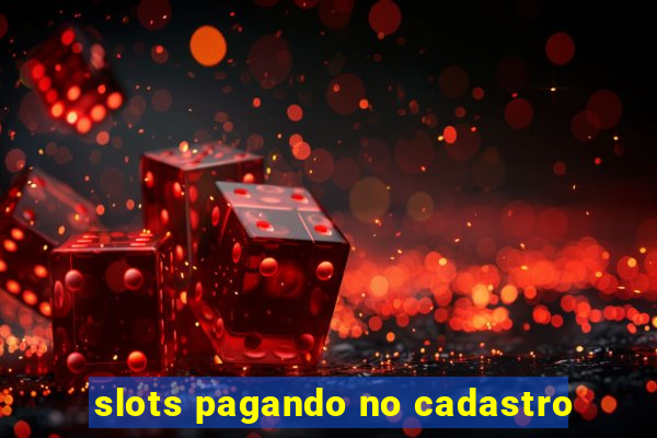 slots pagando no cadastro