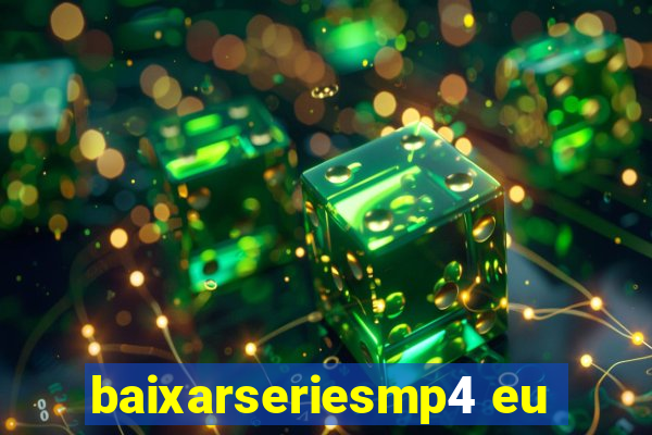 baixarseriesmp4 eu