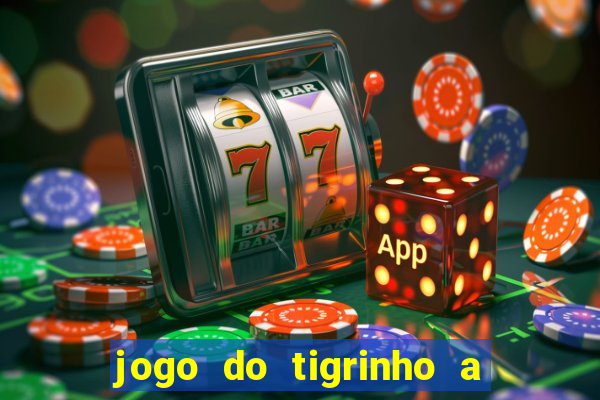 jogo do tigrinho a partir de r$ 5