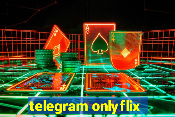 telegram onlyflix