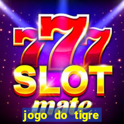 jogo do tigre ganha dinheiro mesmo