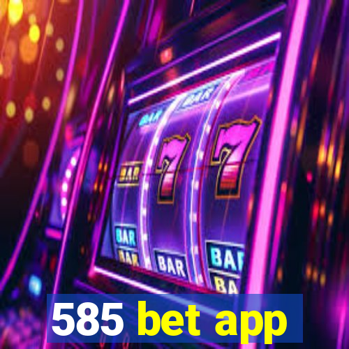 585 bet app