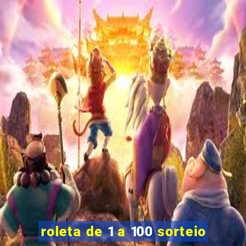 roleta de 1 a 100 sorteio