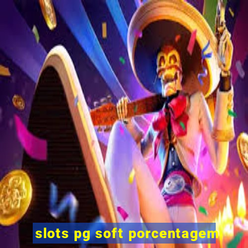 slots pg soft porcentagem