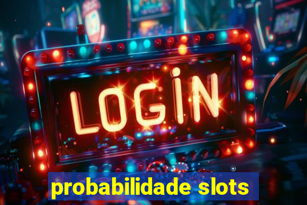 probabilidade slots