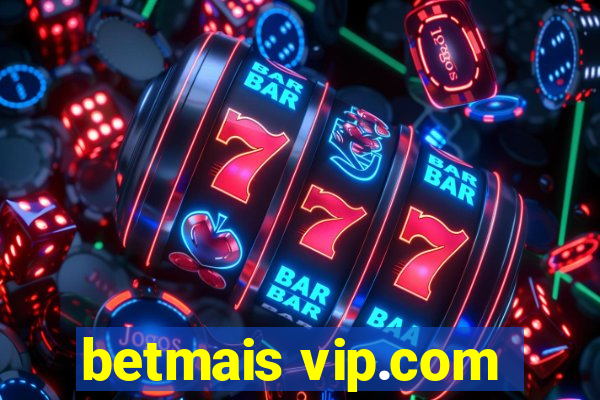 betmais vip.com