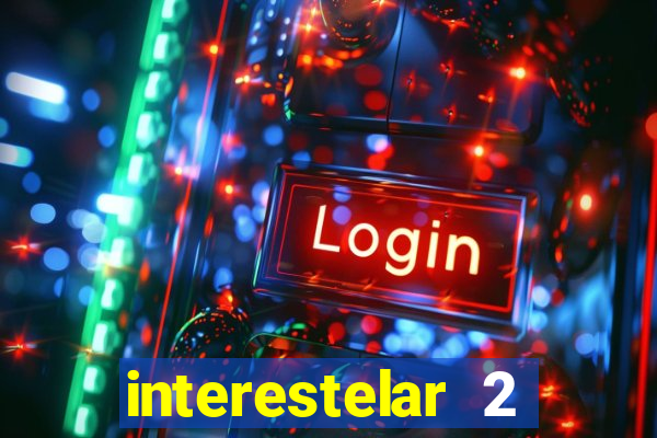 interestelar 2 trailer dublado