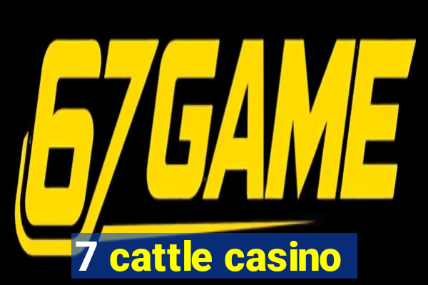 7 cattle casino