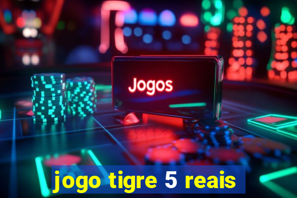 jogo tigre 5 reais