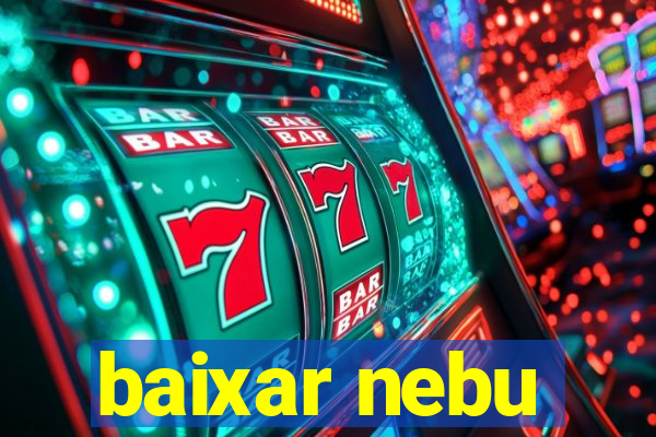 baixar nebu