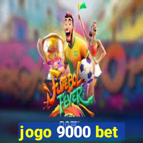 jogo 9000 bet