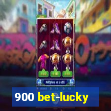 900 bet-lucky