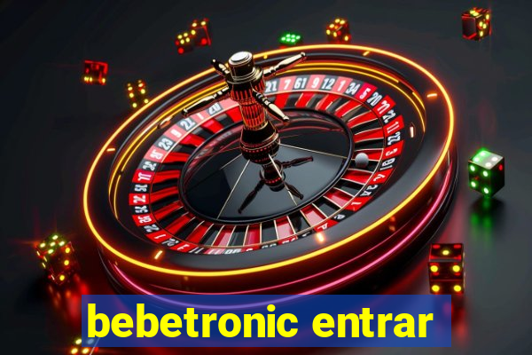 bebetronic entrar