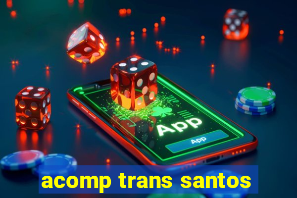 acomp trans santos