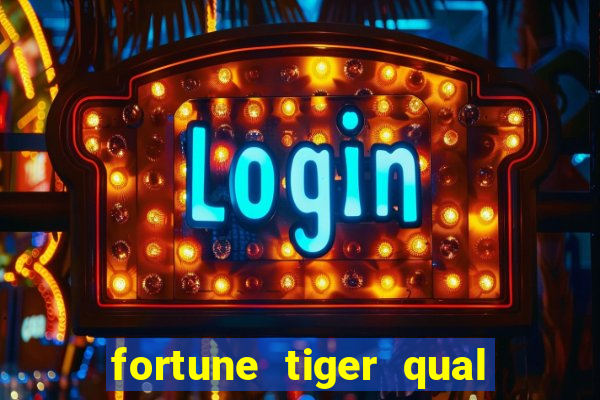 fortune tiger qual a melhor plataforma