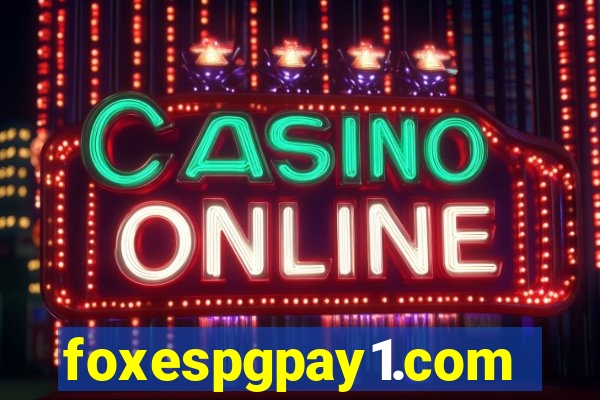 foxespgpay1.com