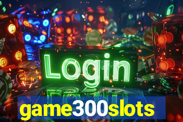 game300slots