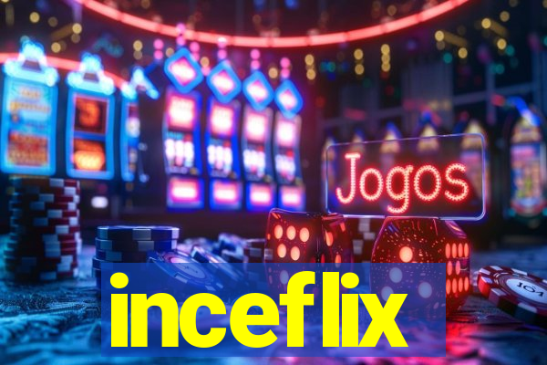 inceflix