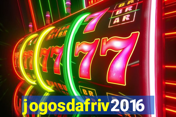 jogosdafriv2016